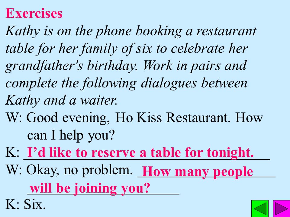 CustomerWaiter 1. What s the special. 2. What do you recommend.