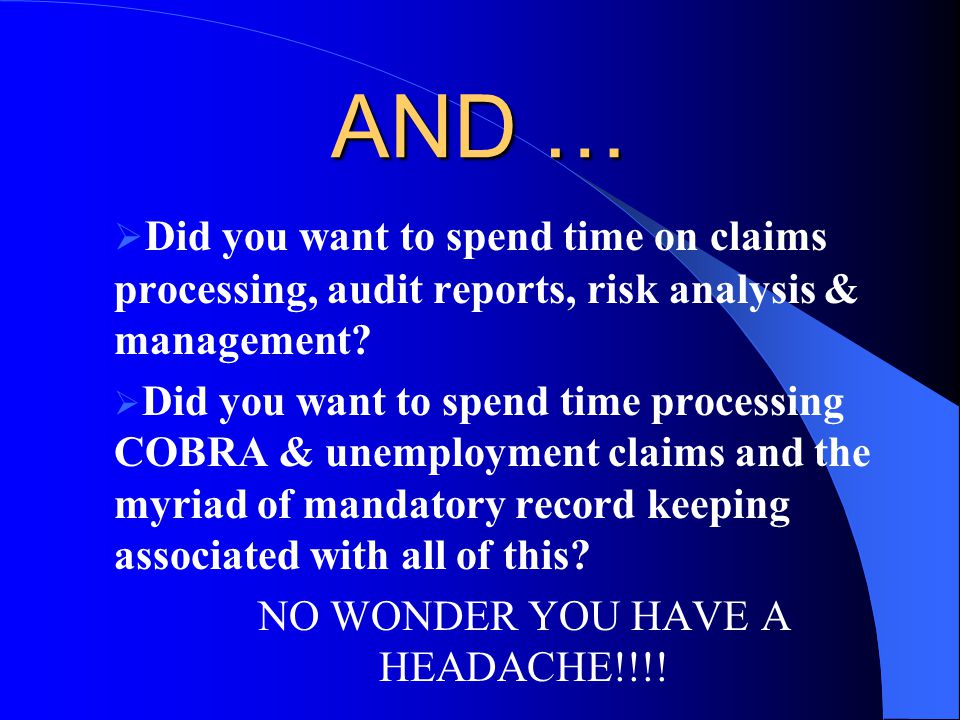 AND …  Did you want to spend time on claims processing, audit reports, risk analysis & management.