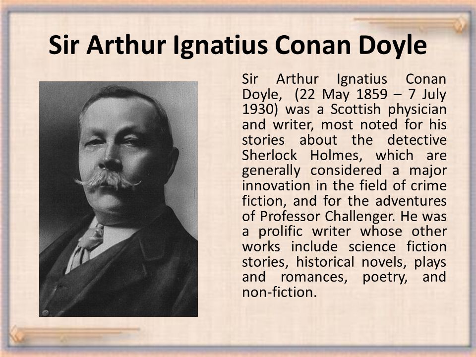 Famous перевести. Информация о Arthur Conan Doyle Ignatius. Sir Arthur Conan Doyle интересные факты. Biography of a famous person.