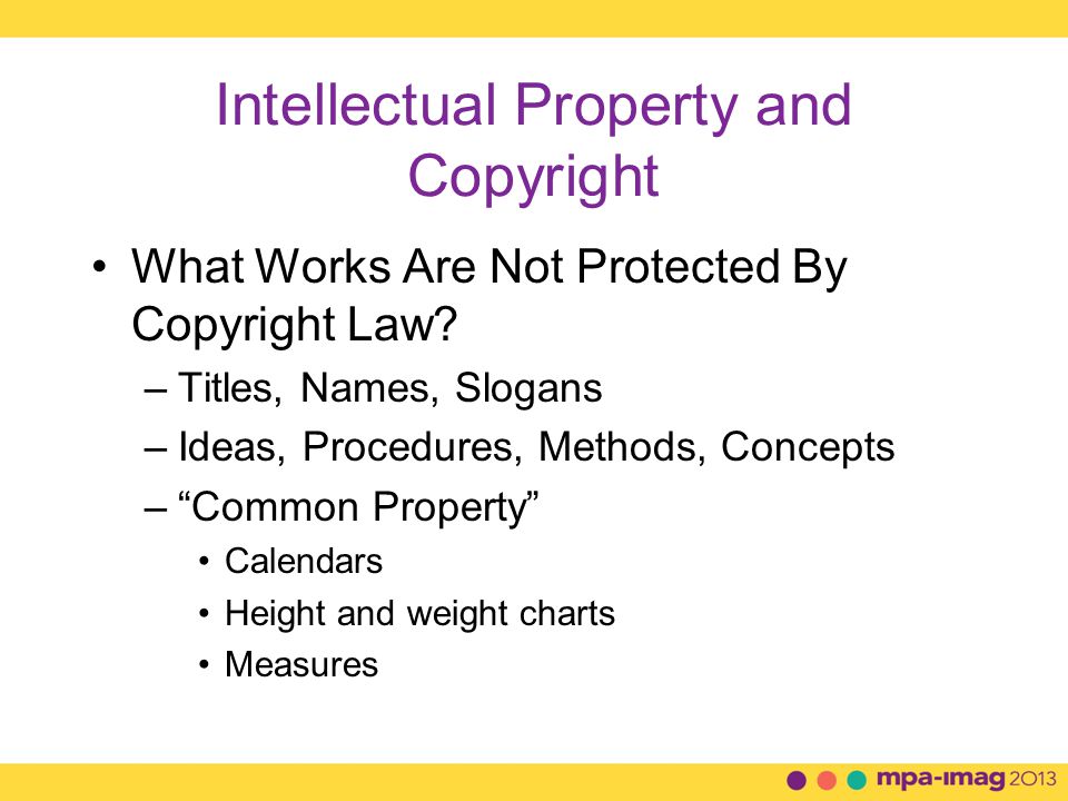 Intellectual Property and Copyright What Works Are Not Protected By Copyright Law.