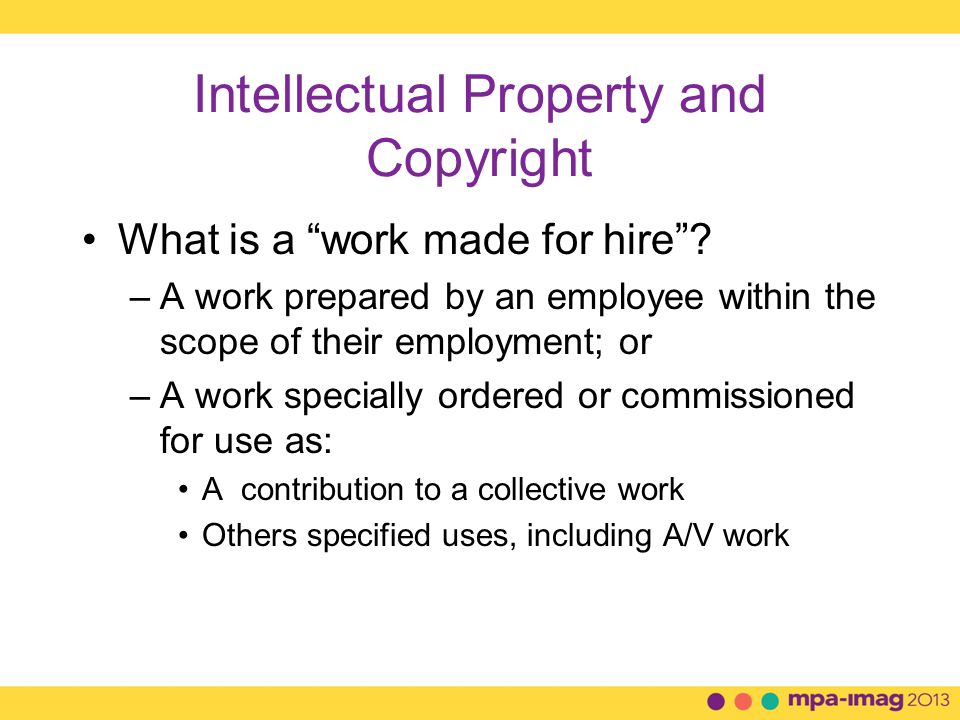 Intellectual Property and Copyright What is a work made for hire .