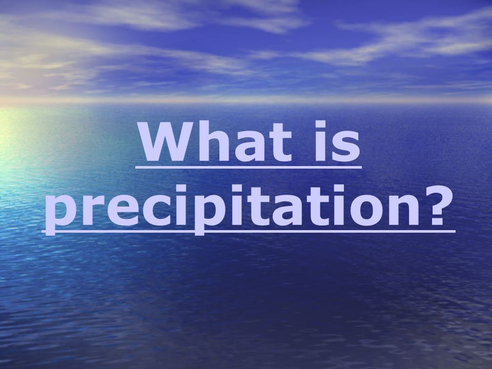 What is precipitation
