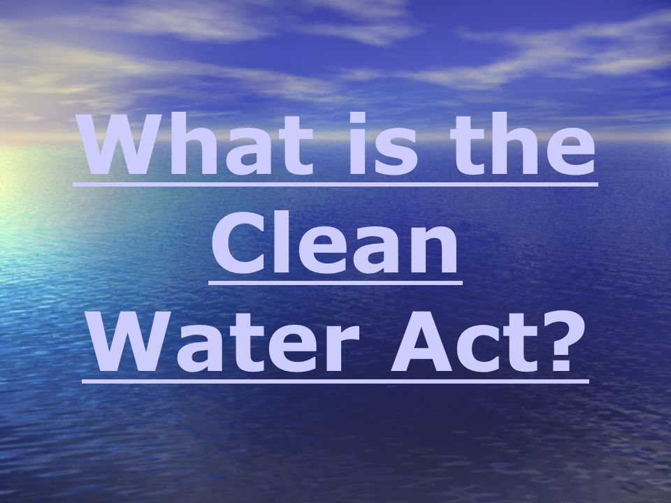 What is the Clean Water Act