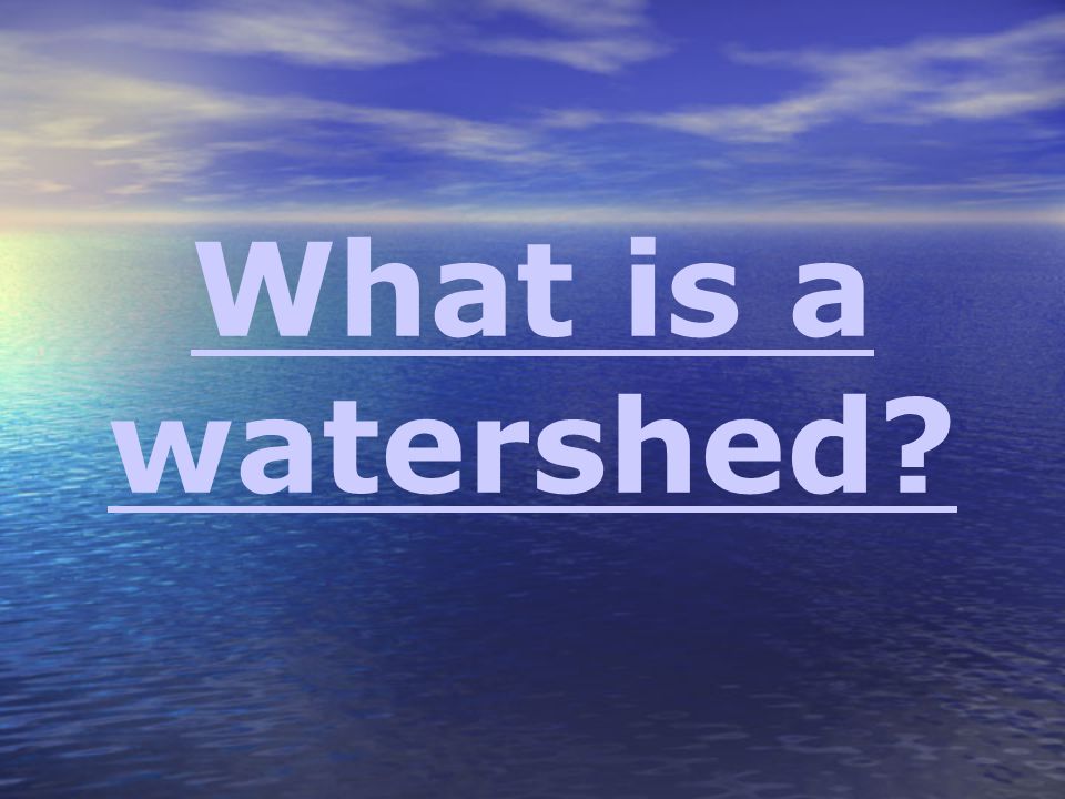 What is a watershed