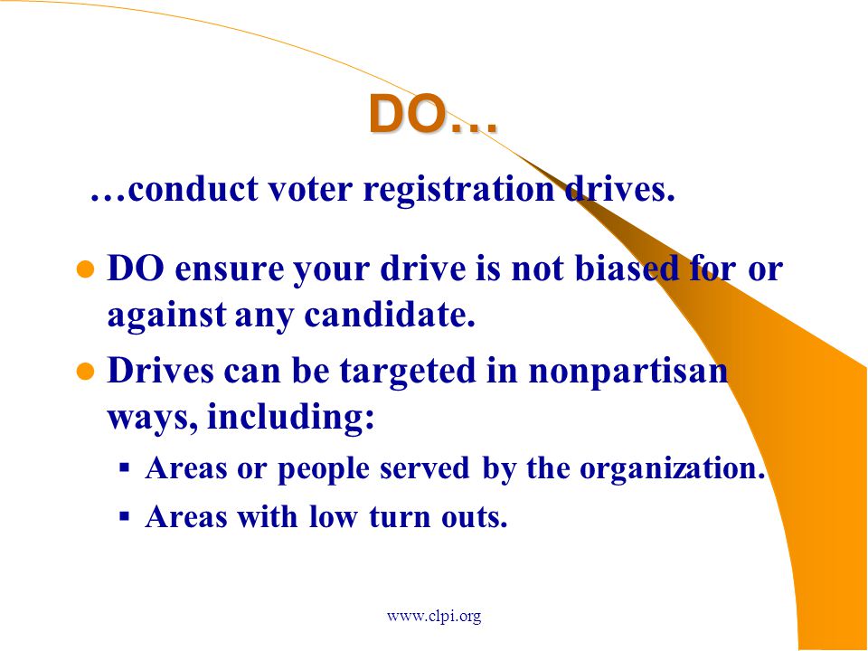DO… DO ensure your drive is not biased for or against any candidate.