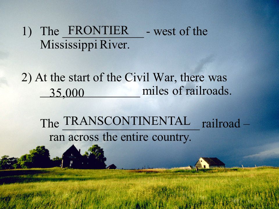 1)The _____________ - west of the Mississippi River.