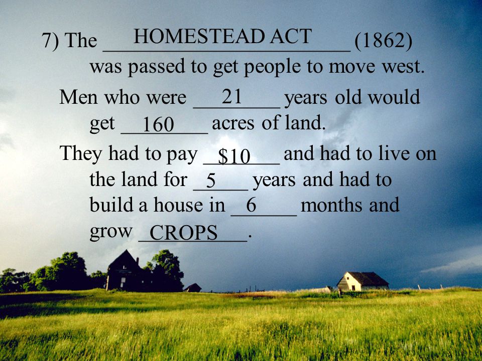 7) The _______________________ (1862) was passed to get people to move west.