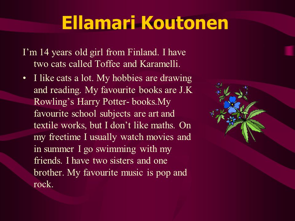 Ellamari Koutonen I’m 14 years old girl from Finland.