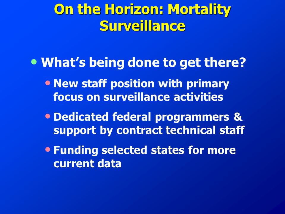 On the Horizon: Mortality Surveillance What’s being done to get there.