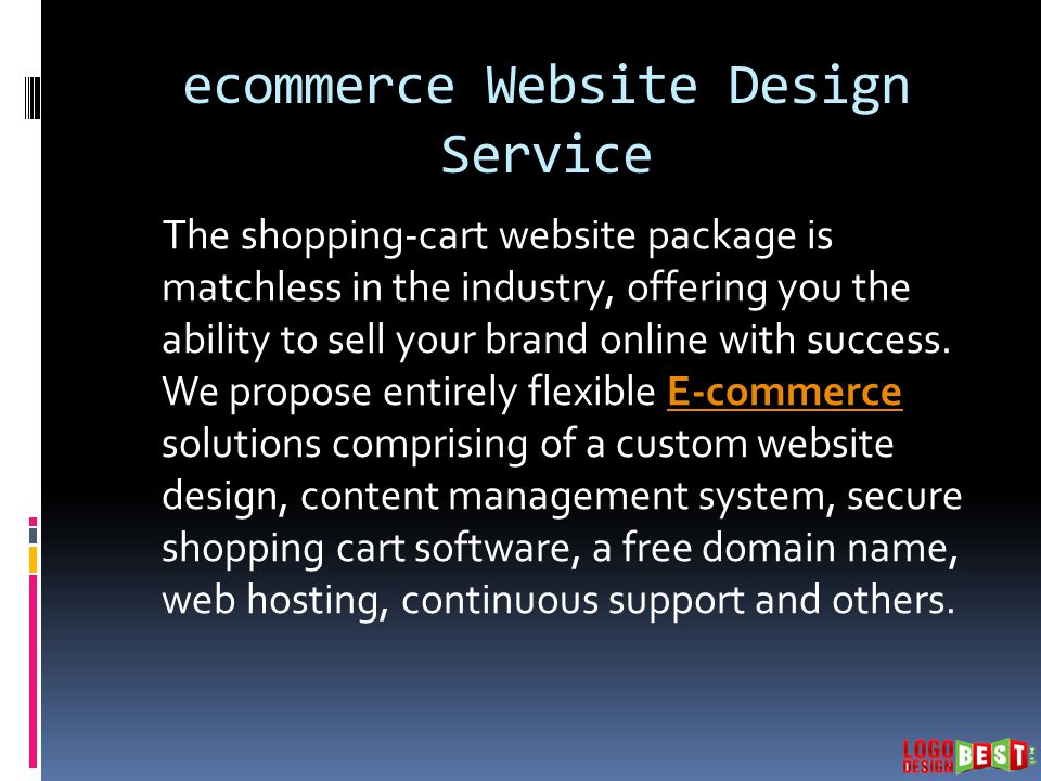ecommerce Website Design Service The shopping-cart website package is matchless in the industry, offering you the ability to sell your brand online with success.
