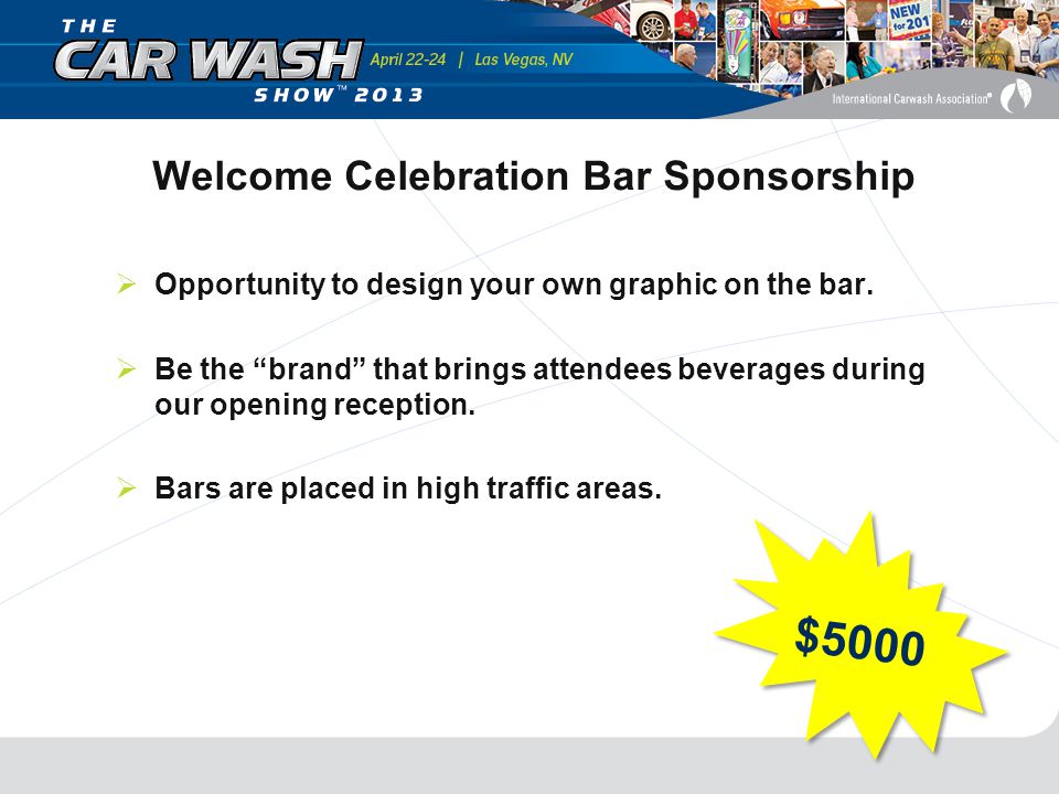 Welcome Celebration Bar Sponsorship  Opportunity to design your own graphic on the bar.