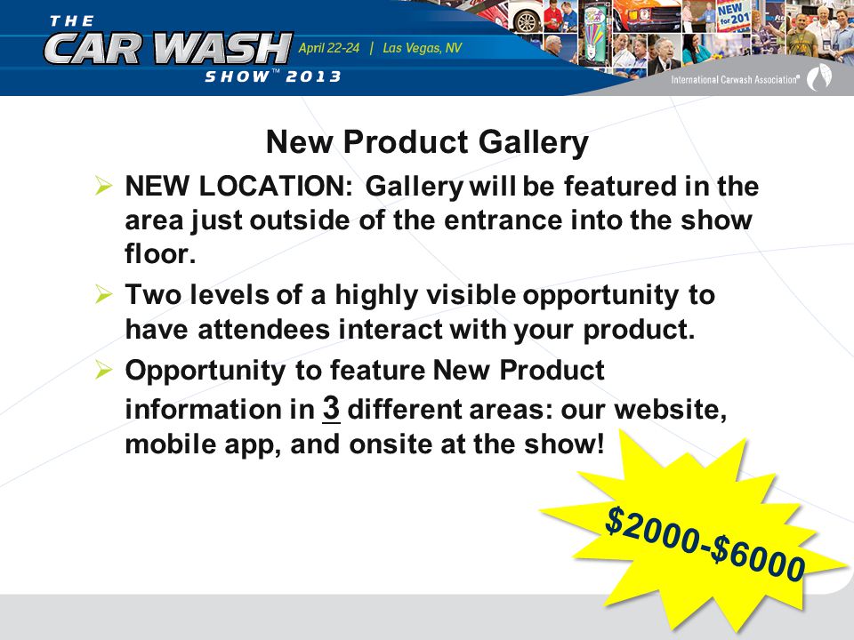 New Product Gallery  NEW LOCATION: Gallery will be featured in the area just outside of the entrance into the show floor.