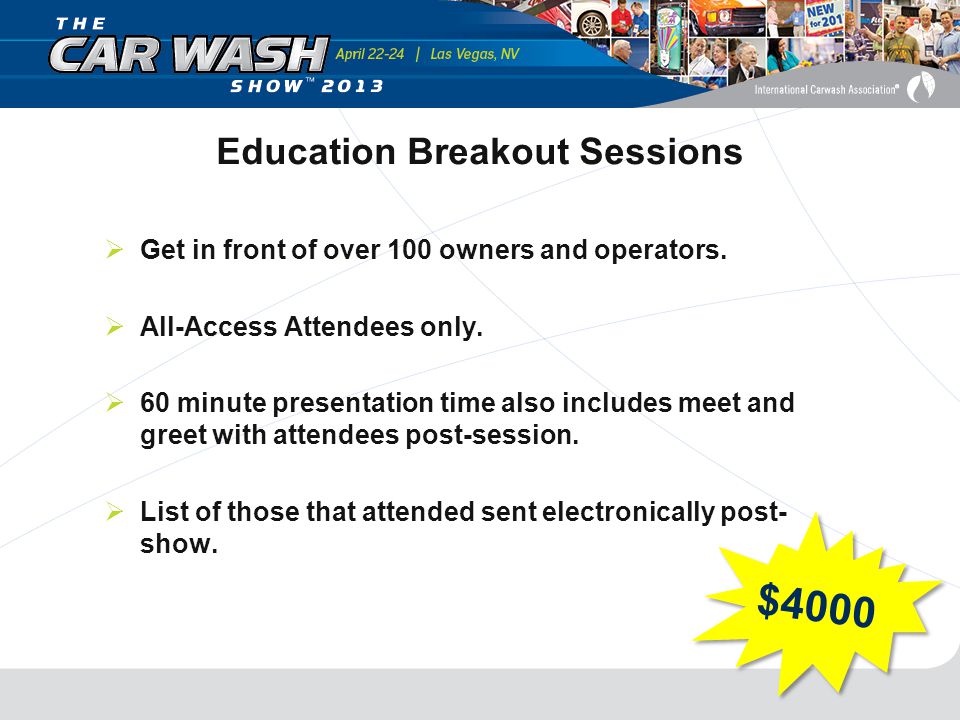Education Breakout Sessions  Get in front of over 100 owners and operators.