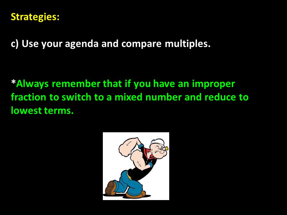 Strategies: c) Use your agenda and compare multiples.