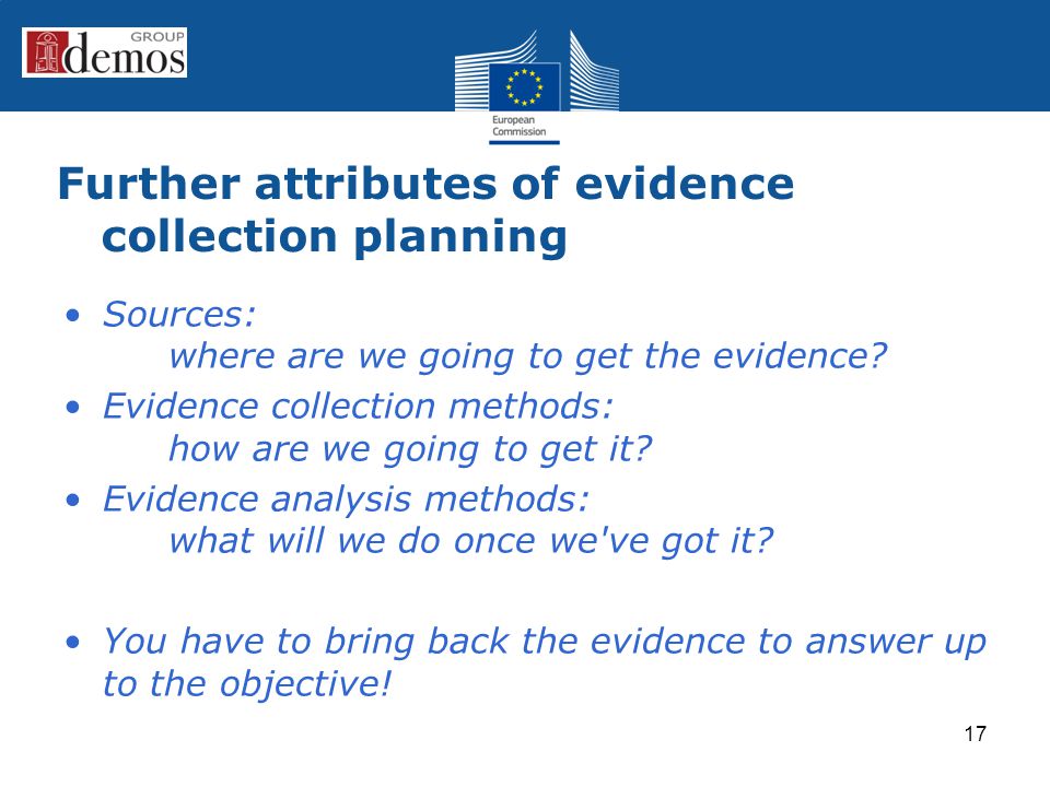 Further attributes of evidence collection planning Sources: where are we going to get the evidence.