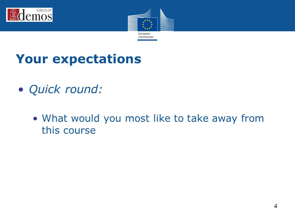 Your expectations Quick round: What would you most like to take away from this course 4