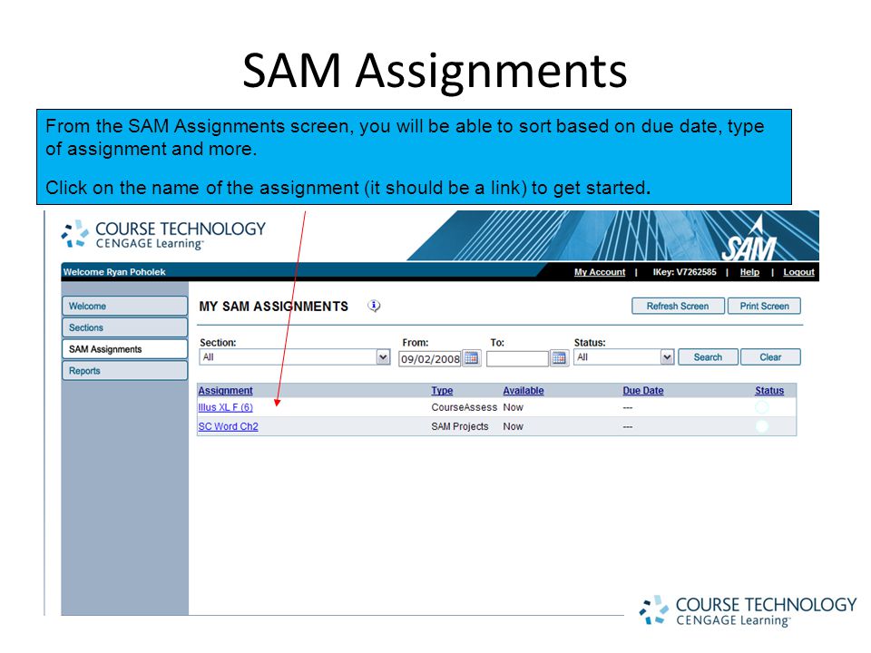 SAM Assignments From the SAM Assignments screen, you will be able to sort based on due date, type of assignment and more.