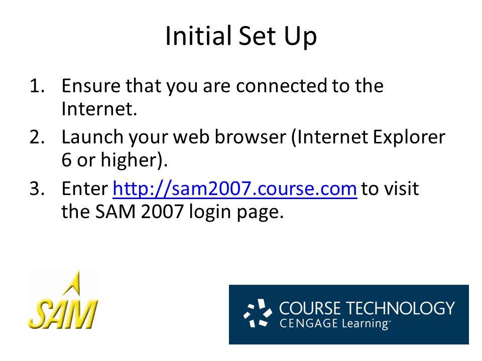 Initial Set Up 1.Ensure that you are connected to the Internet.