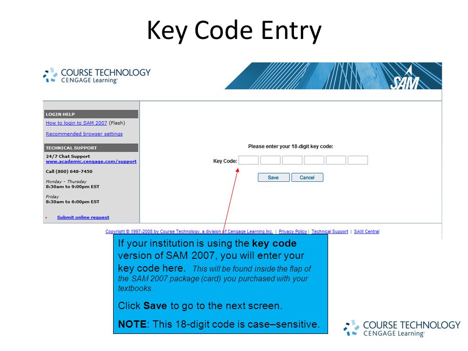 Key Code Entry If your institution is using the key code version of SAM 2007, you will enter your key code here.