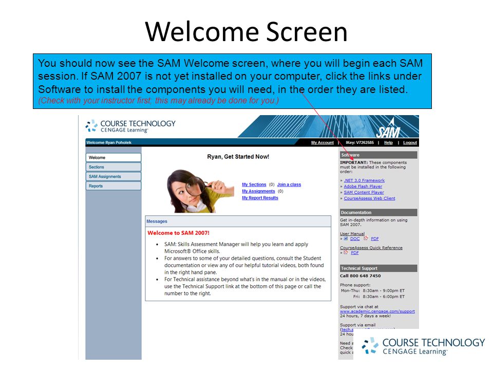 Welcome Screen You should now see the SAM Welcome screen, where you will begin each SAM session.