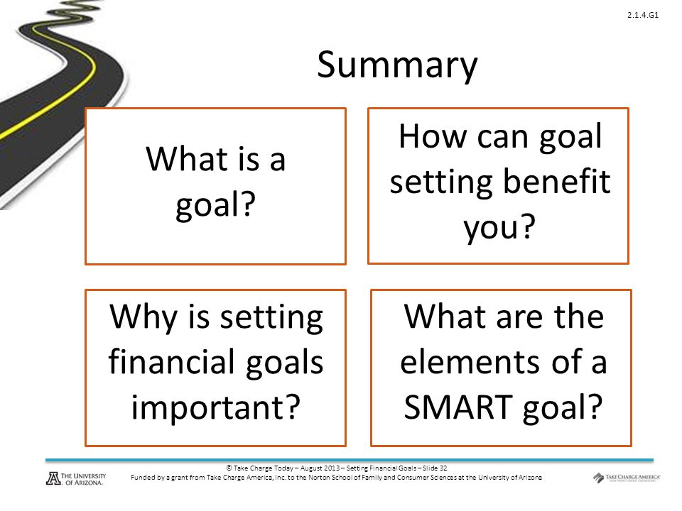 © Take Charge Today – August 2013 – Setting Financial Goals – Slide 32 Funded by a grant from Take Charge America, Inc.