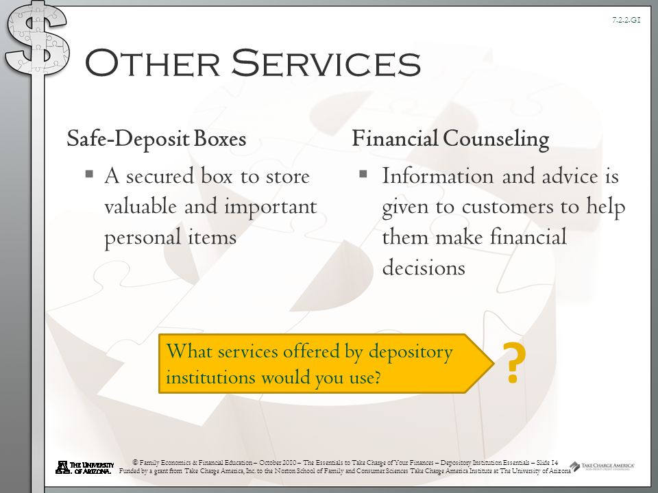 © Family Economics & Financial Education – October 2010 – The Essentials to Take Charge of Your Finances – Depository Institution Essentials – Slide 14 Funded by a grant from Take Charge America, Inc.