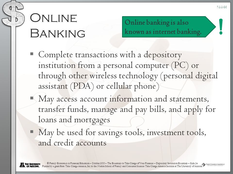 © Family Economics & Financial Education – October 2010 – The Essentials to Take Charge of Your Finances – Depository Institution Essentials – Slide 24 Funded by a grant from Take Charge America, Inc.