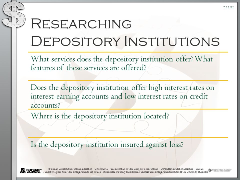 © Family Economics & Financial Education – October 2010 – The Essentials to Take Charge of Your Finances – Depository Institution Essentials – Slide 26 Funded by a grant from Take Charge America, Inc.
