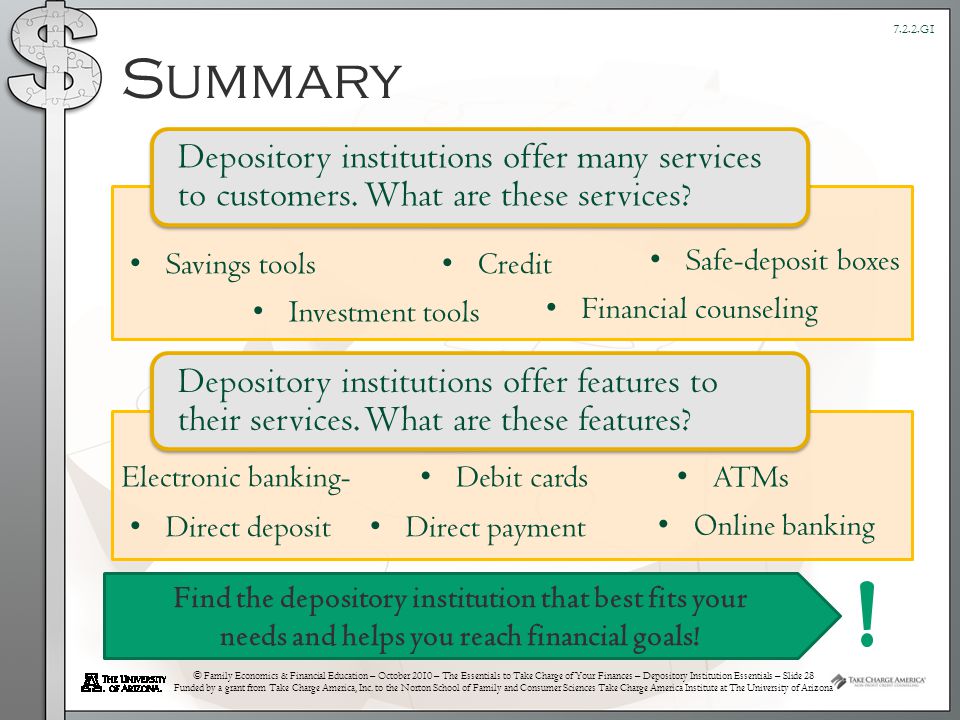 © Family Economics & Financial Education – October 2010 – The Essentials to Take Charge of Your Finances – Depository Institution Essentials – Slide 28 Funded by a grant from Take Charge America, Inc.