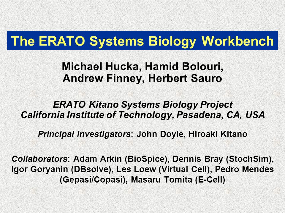 The Erato Systems Biology Workbench Michael Hucka Hamid Bolouri