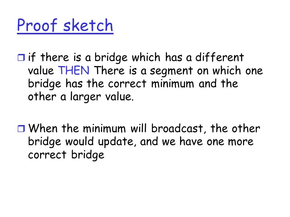 Proof sketch  if there is a bridge which has a different value THEN There is a segment on which one bridge has the correct minimum and the other a larger value.