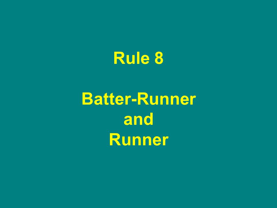 Rule 8 Batter-Runner and Runner