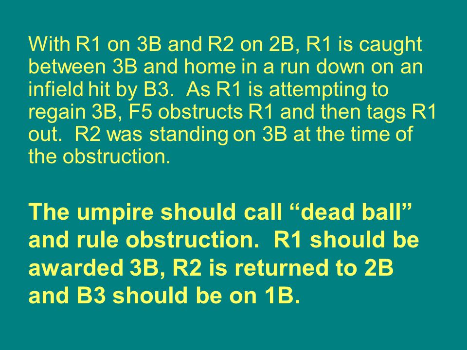 The umpire should call dead ball and rule obstruction.