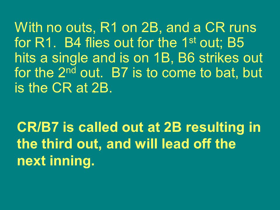 CR/B7 is called out at 2B resulting in the third out, and will lead off the next inning.