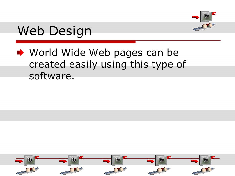Web Design World Wide Web pages can be created easily using this type of software.