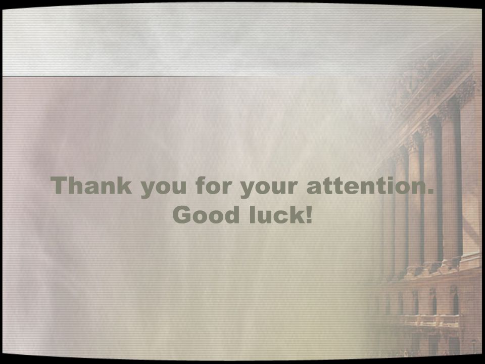 Thank you for your attention. Good luck!