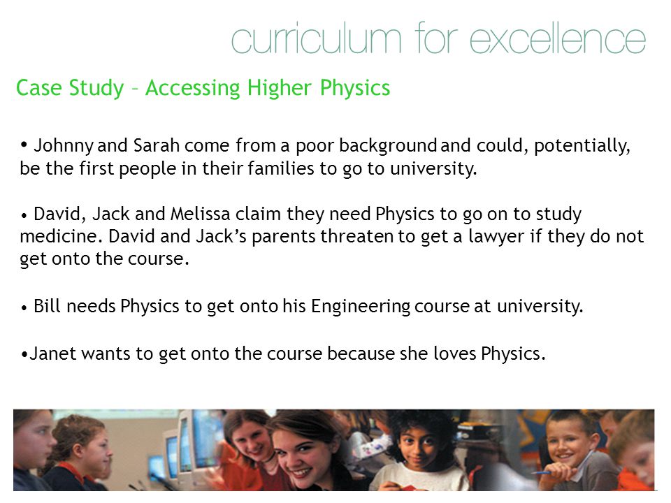 Case Study – Accessing Higher Physics Janet wants to get onto the course because she loves Physics.