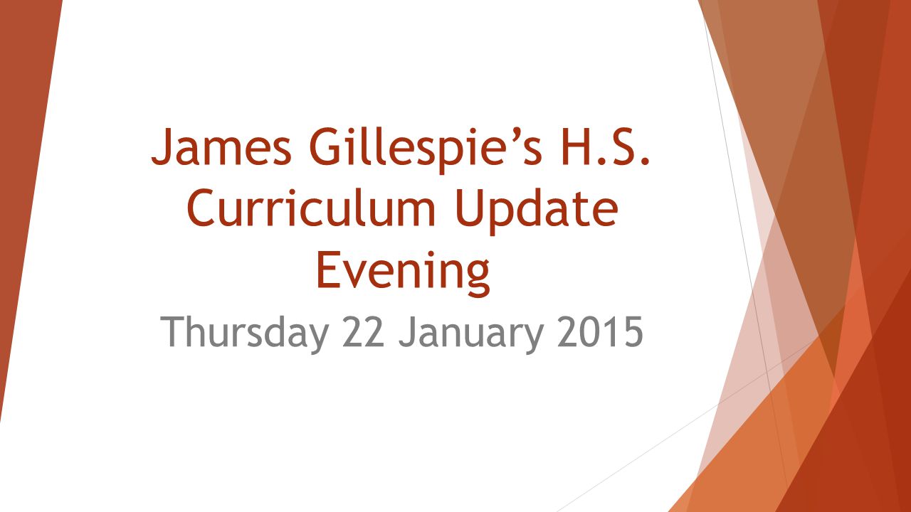 James Gillespie’s H.S. Curriculum Update Evening Thursday 22 January 2015