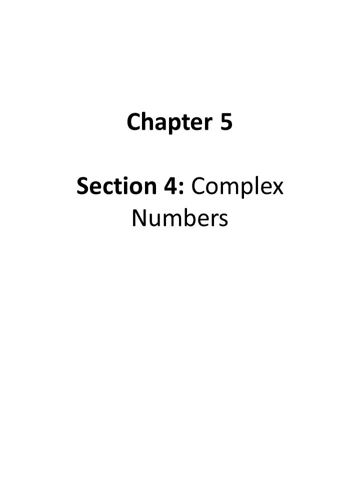Chapter 5 Section 4: Complex Numbers