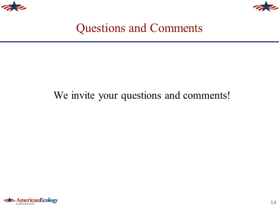 14 Questions and Comments We invite your questions and comments!