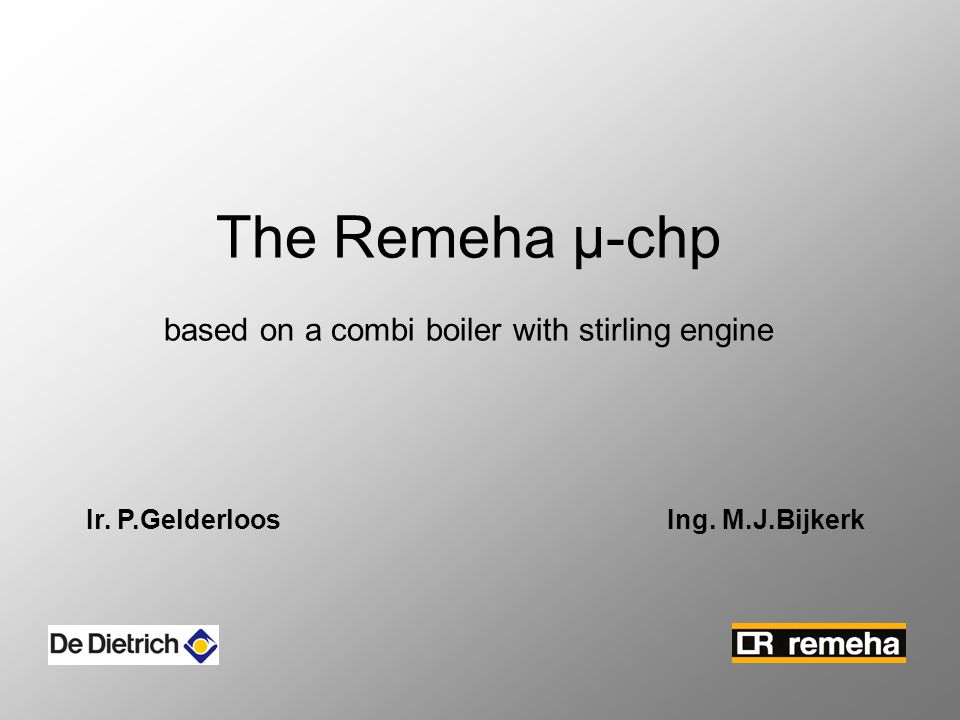 The Remeha µ-chp based on a combi boiler with stirling engine Ir. P.Gelderloos Ing. M.J.Bijkerk