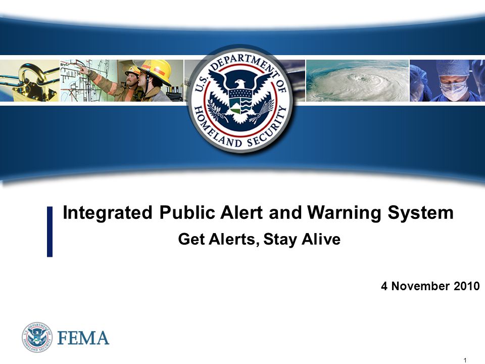 1 4 November 2010 Integrated Public Alert and Warning System Get Alerts, Stay Alive