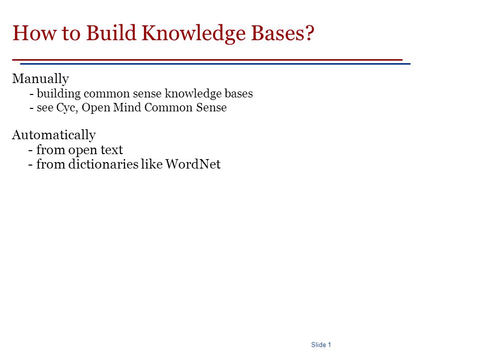 Slide 1 How to Build Knowledge Bases.