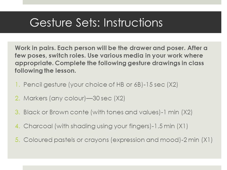 Gesture Sets: Instructions Work in pairs. Each person will be the drawer and poser.