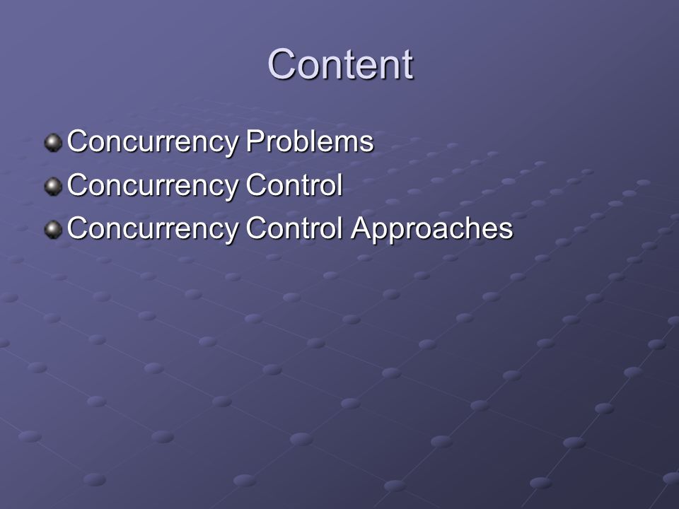 Content Concurrency Problems Concurrency Control Concurrency Control Approaches