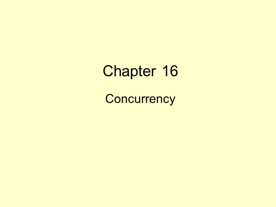 Chapter 16 Concurrency