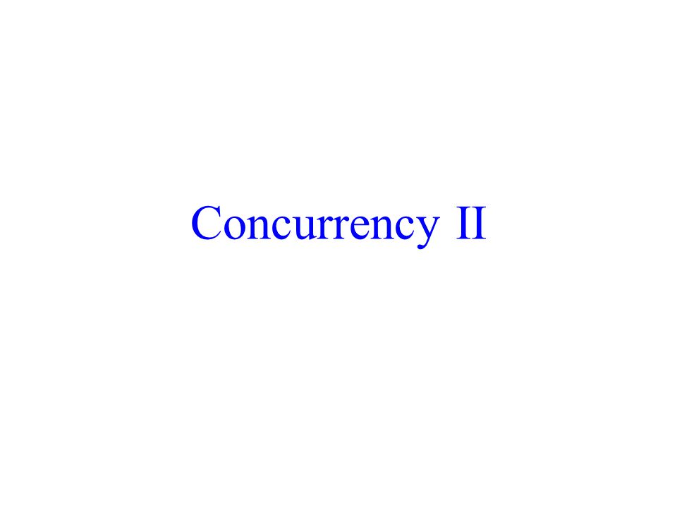 Concurrency II