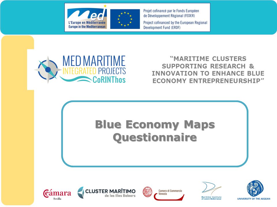 MARITIME CLUSTERS SUPPORTING RESEARCH & INNOVATION TO ENHANCE BLUE ECONOMY ENTREPRENEURSHIP Blue Economy Maps Questionnaire