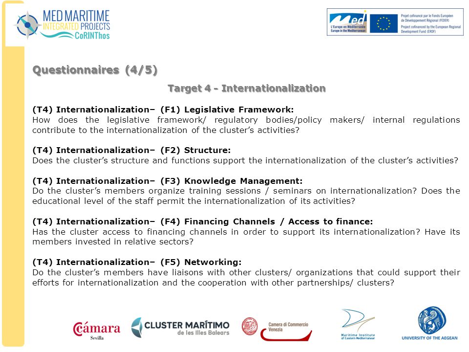 Target 4 - Internationalization (T4) Internationalization– (F1) Legislative Framework: How does the legislative framework/ regulatory bodies/policy makers/ internal regulations contribute to the internationalization of the cluster’s activities.