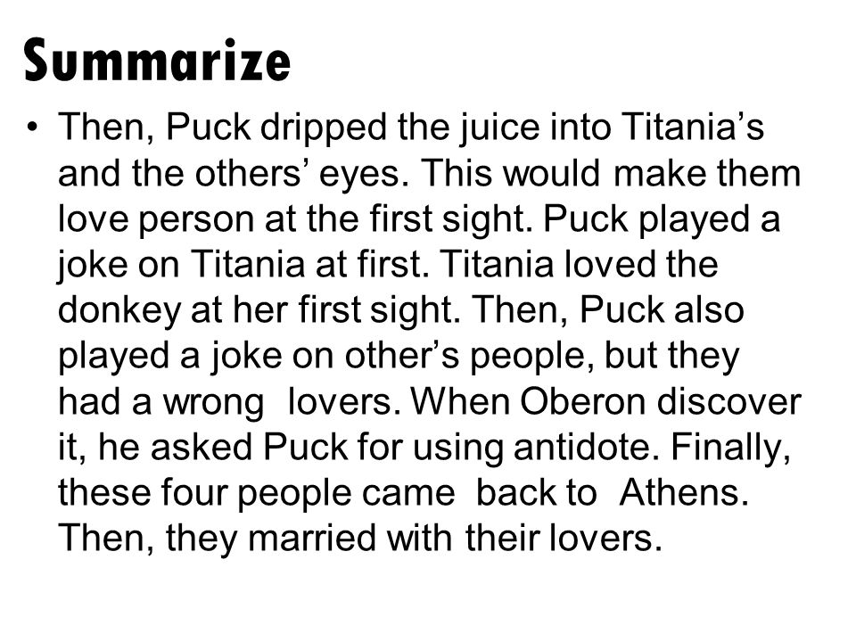 Summarize Then, Puck dripped the juice into Titania’s and the others’ eyes.
